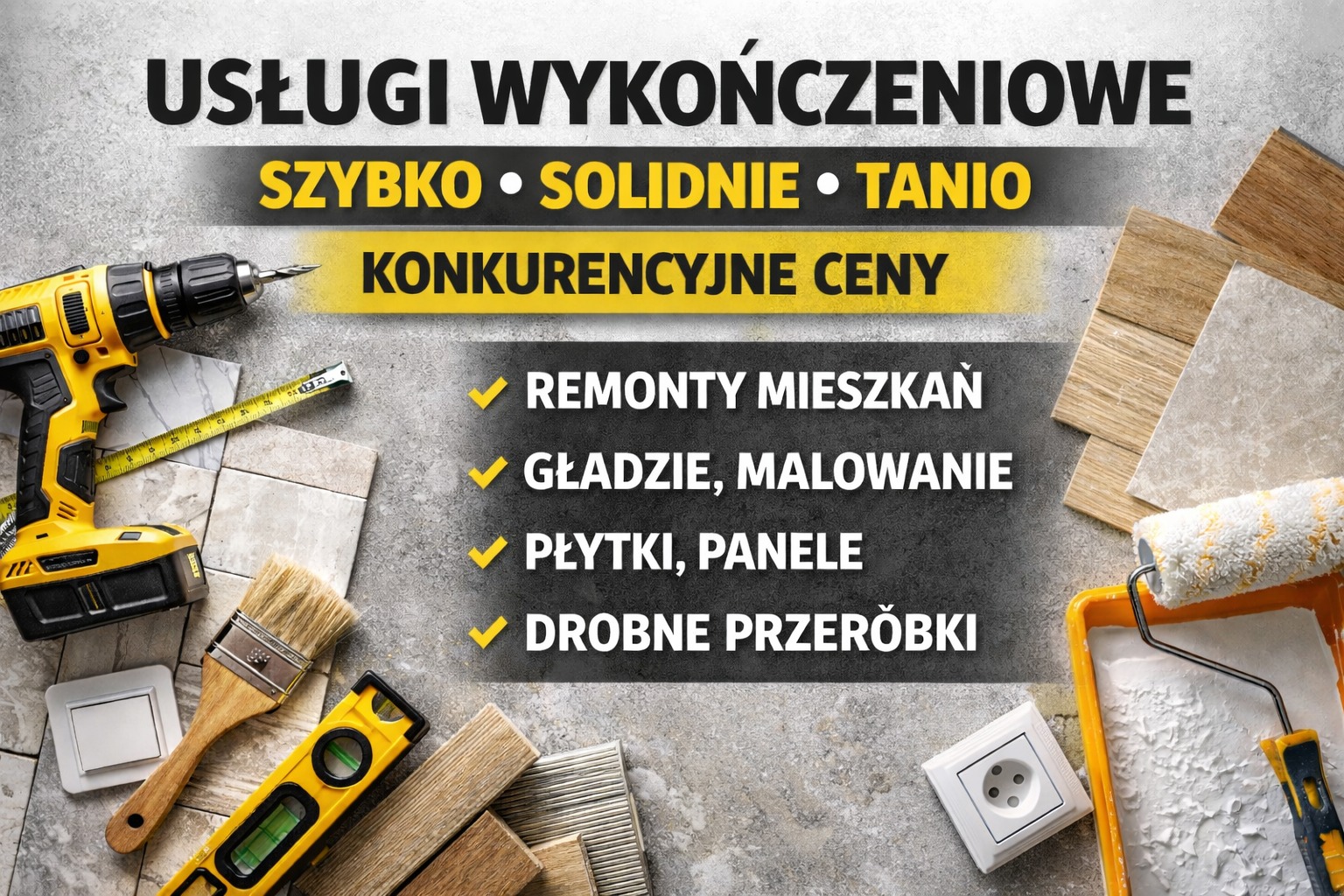 Usługi wykończeniowe: wiertarka, poziomica, pędzel, wałek malarski, płytki, panele, gładzie. Szybko, solidnie, tanio. Konkurencyjne ceny. Remonty mieszkań.