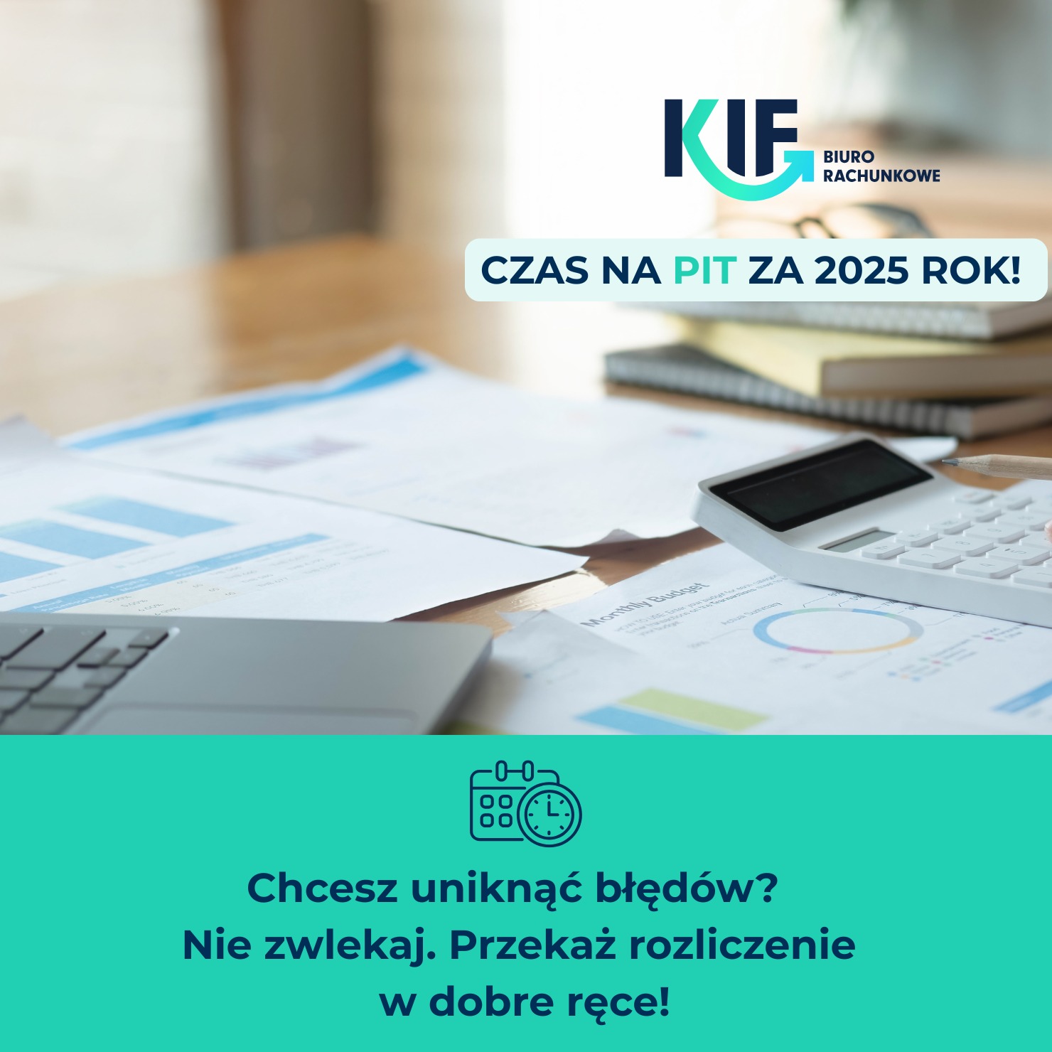 Biuro rachunkowe KIF zaprasza do rozliczenia PIT za 2025. Na biurku laptop, kalkulator i dokumenty. Hasło: uniknij błędów, przekaż rozliczenie w dobre ręce.
