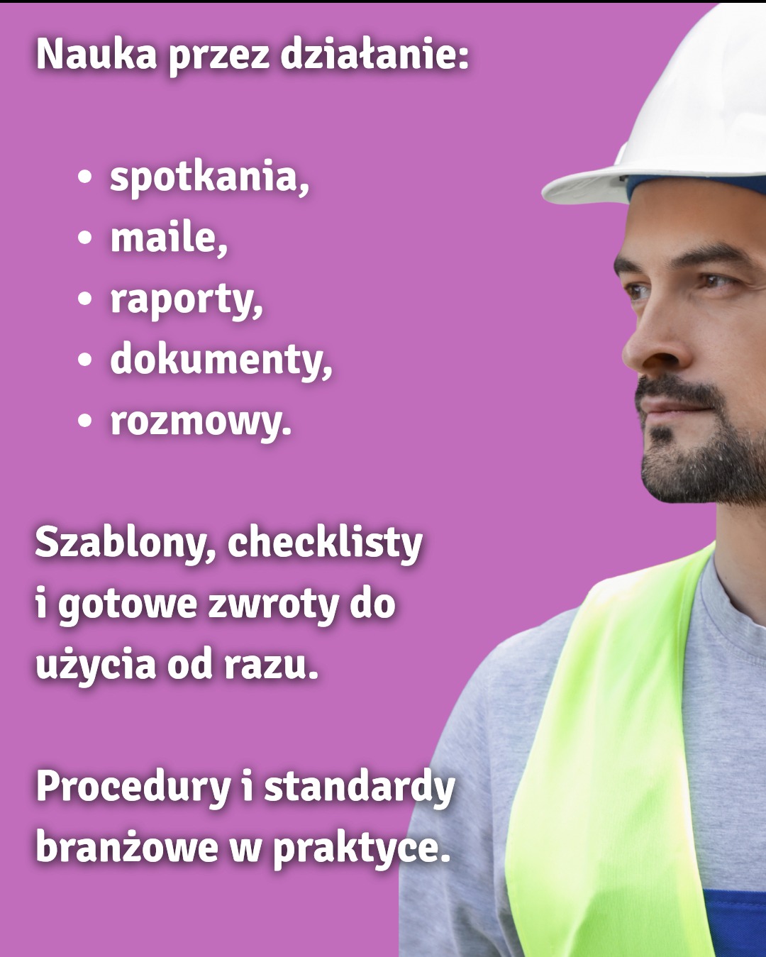 Mężczyzna w kasku i kamizelce odblaskowej, obok tekstu o nauce przez działanie, szablonach i procedurach branżowych, sugerujący szkolenie zawodowe.