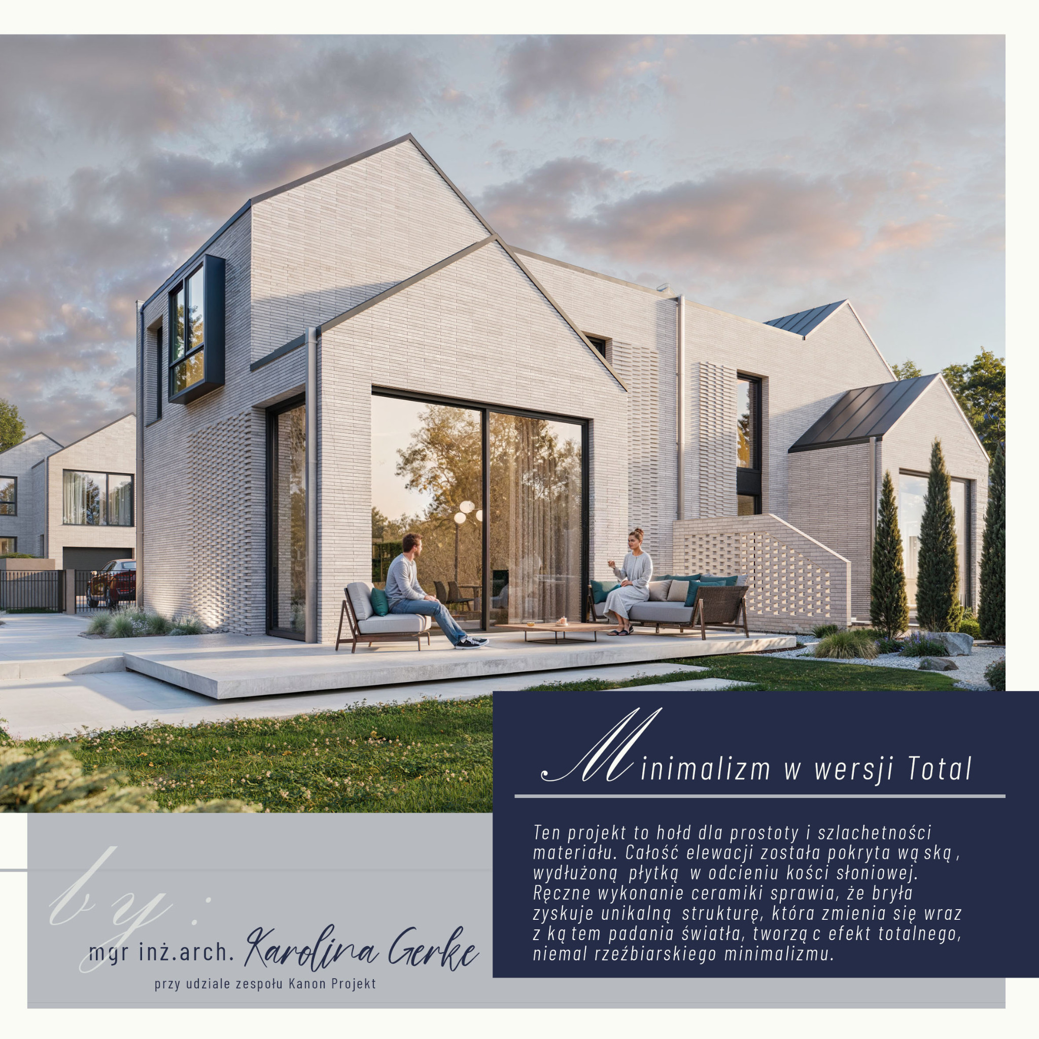 Minimalistyczny dom z elewacją z wąskiej, wydłużonej płytki w odcieniu kości słoniowej. Dwie osoby siedzą na tarasie. Projekt Karolina Gerke.