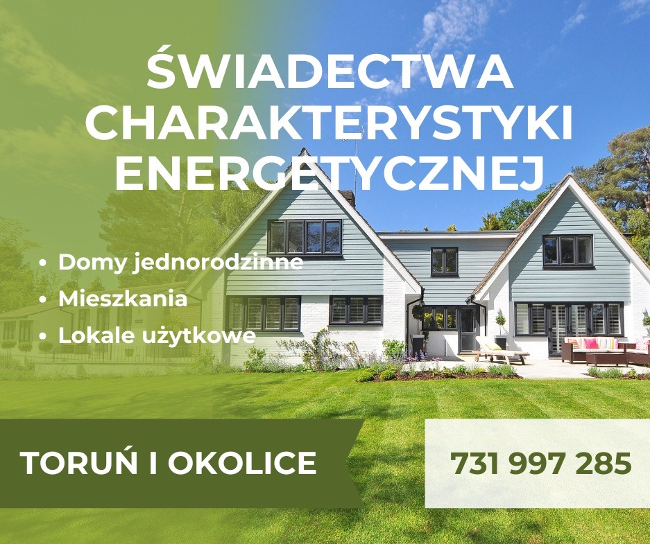 Świadectwa charakterystyki energetycznej dla domów, mieszkań i lokali użytkowych w Toruniu i okolicach. Numer telefonu kontaktowego widoczny na zielonym tle.