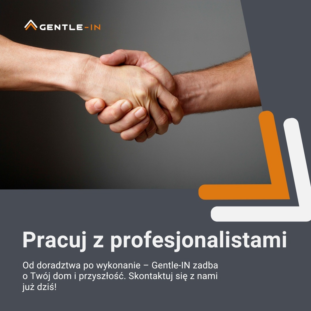 Uścisk dłoni na szarym tle z logo Gentle-IN. Tekst: Pracuj z profesjonalistami. Od doradztwa po wykonanie - zadbamy o Twój dom i przyszłość. Skontaktuj się z nami!
