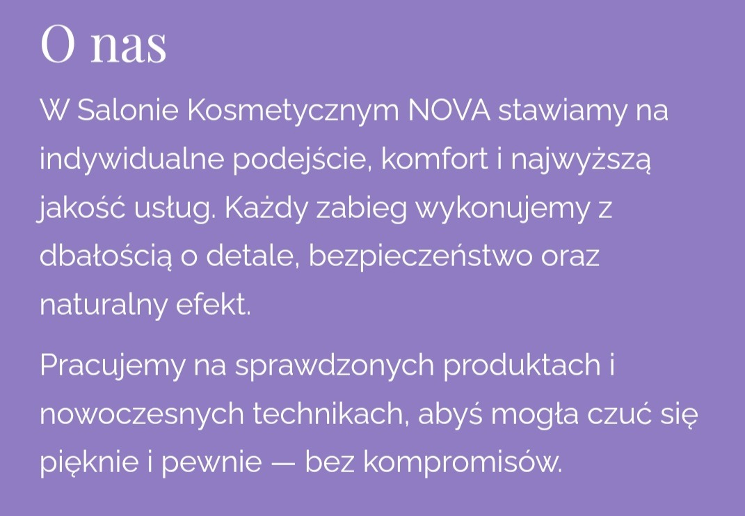 Tekst 'O nas' Salonu Kosmetycznego NOVA, podkreślający indywidualne podejście, komfort, jakość usług, dbałość o detale, bezpieczeństwo i naturalny efekt.