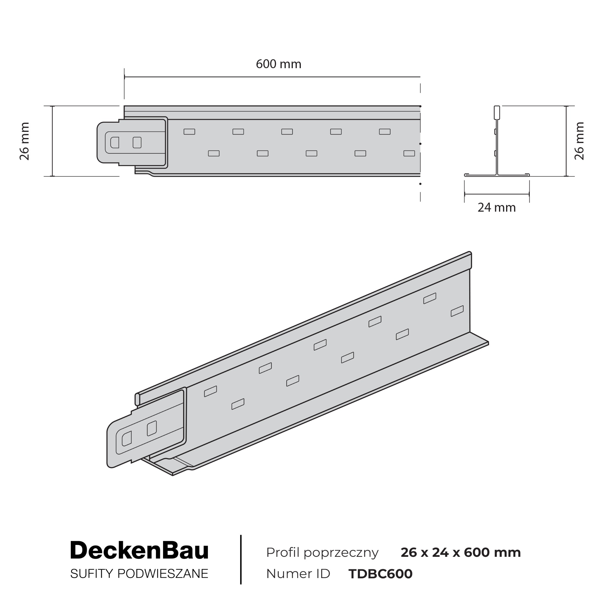 Schemat techniczny profilu poprzecznego 26x24x600 mm do sufitów podwieszanych DeckenBau, z wymiarami i numerem ID TDBC600. Rzut izometryczny i przekroje.