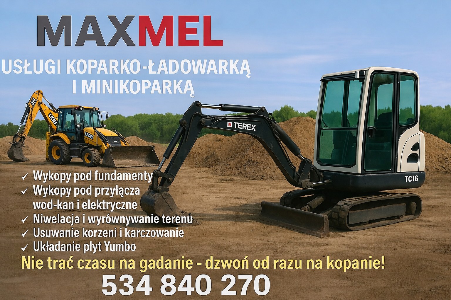 Żółta koparko-ładowarka JCB i minikoparka Terex TC16 na tle usypanej ziemi. Reklama usług MAXMEL: wykopy, niwelacja, karczowanie, układanie płyt. Numer telefonu.