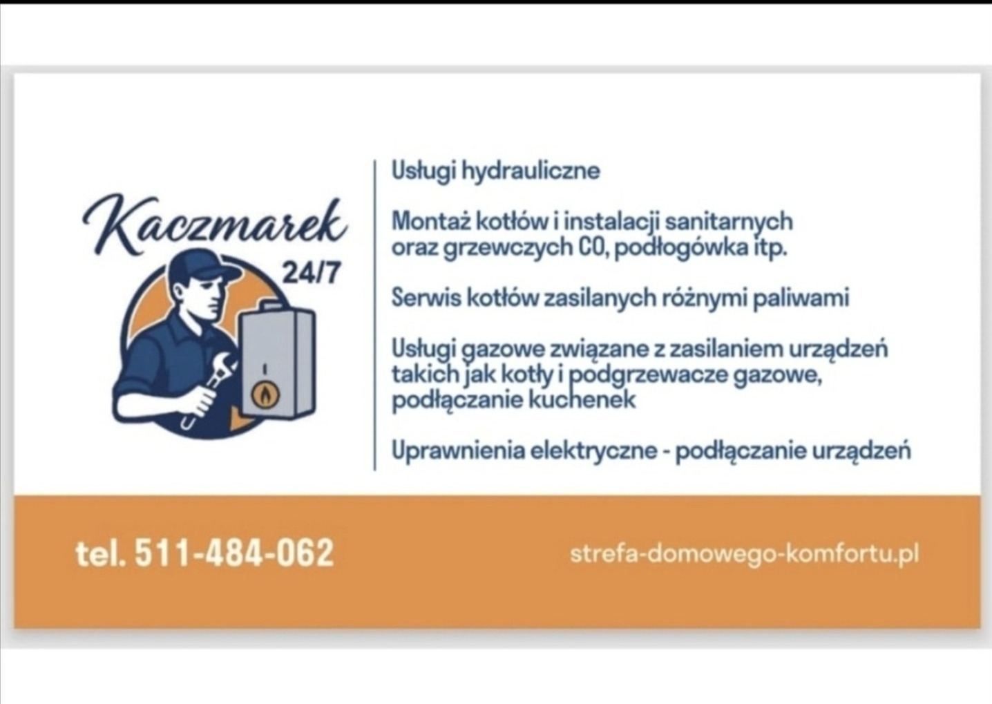 Grafika reklamowa: hydraulik Kaczmarek 24/7. Usługi hydrauliczne, montaż kotłów, serwis, instalacje gazowe, uprawnienia elektryczne. Kontakt: tel. 511-484-062, strefa-domowego-komfortu.pl.