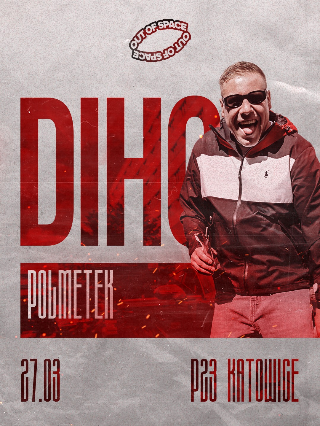 Plakat wydarzenia muzycznego 'DIHO POLMETER' w P23 Katowice, 27.03. Uśmiechnięty mężczyzna w okularach słonecznych na tle czerwonych napisów i logo 'OUT OF SPACE'.