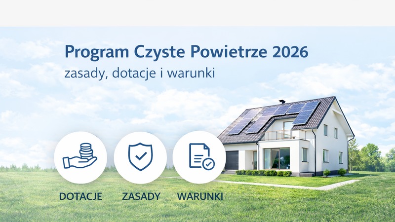 Grafika informacyjna: Program Czyste Powietrze 2026, zasady, dotacje i warunki. Dom z panelami słonecznymi w tle, ikony dotacji, zasad i warunków na pierwszym planie.