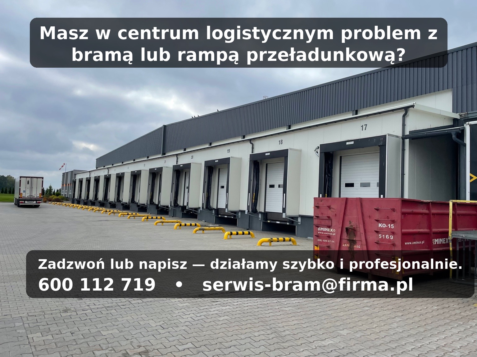 Hala magazynowa z bramami przeładunkowymi i rampami. Widoczny kontener. Na zdjęciu tekst reklamowy z numerem telefonu i adresem e-mail.