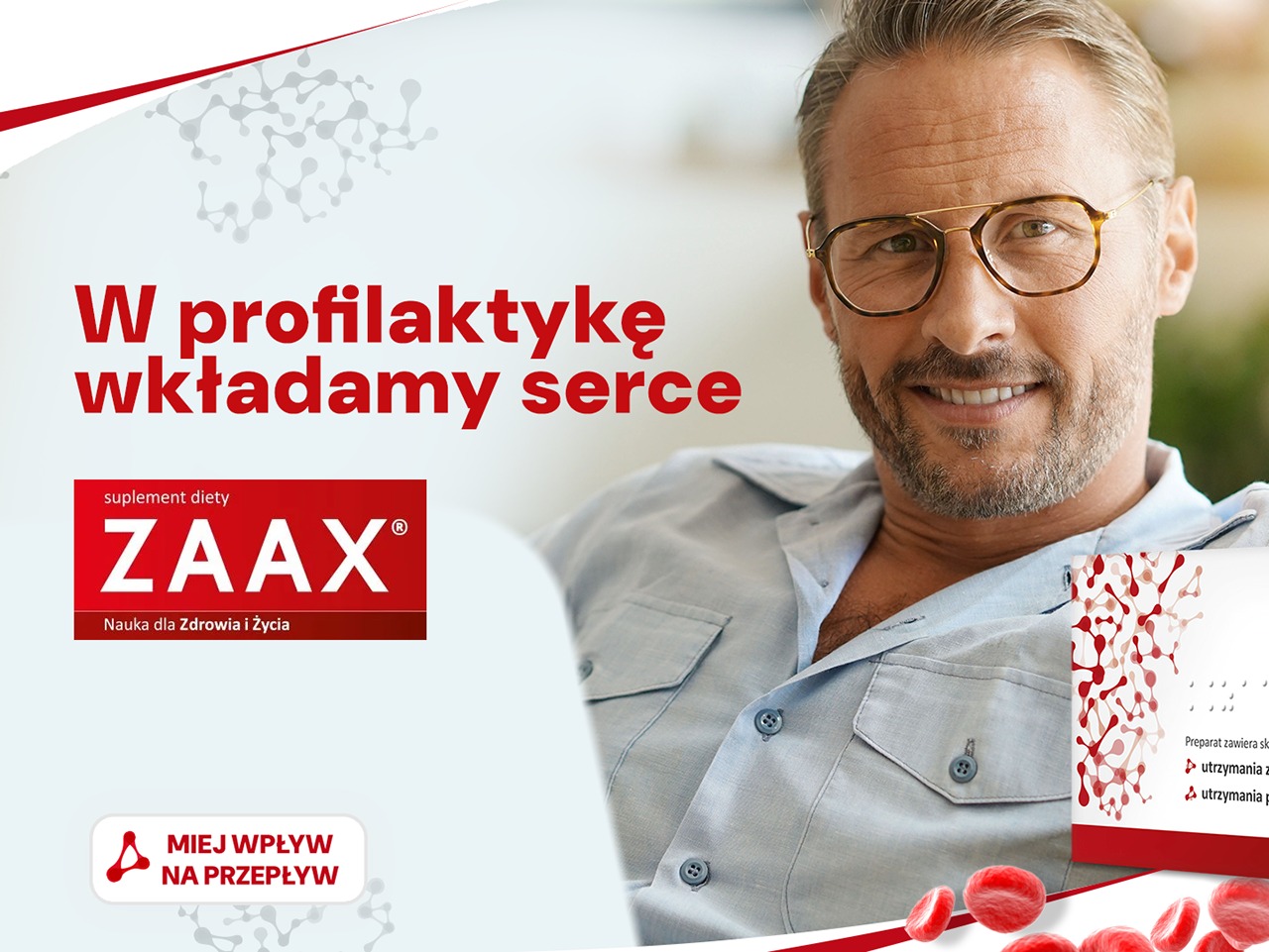 Reklama suplementu diety ZAAX z uśmiechniętym mężczyzną w okularach. Hasło: 'W profilaktykę wkładamy serce'. Grafika z czerwonymi krwinkami i molekułami.