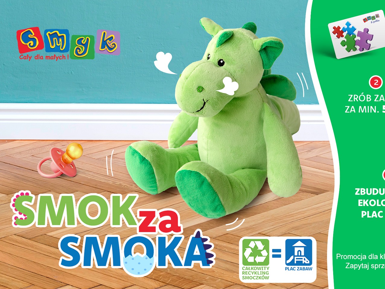 Promocja w Warszawie: pluszowy, zielony smok, smoczek i hasło 'Smok za Smoka'. Całkowity recykling smoczków i budowa ekologicznego placu zabaw.