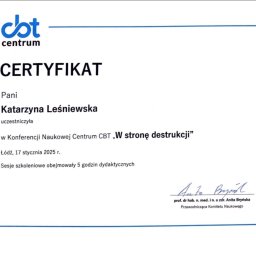 Katarzyna Leśniewska - Certyfikat CBT Centrum dla Katarzyny Leśniewskiej za udział w konferencji naukowej 'W stronę destrukcji', Łódź, 17 stycznia 2025. Podpis przewodniczącej komitetu naukowego.