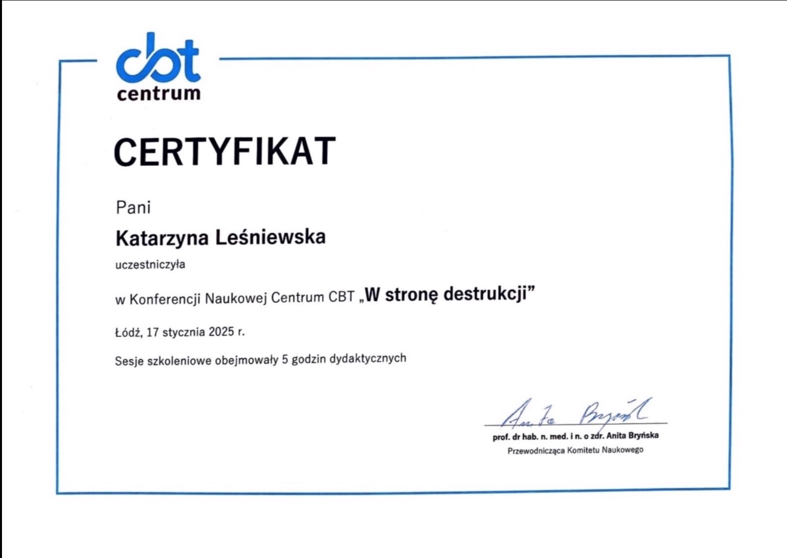 Certyfikat CBT Centrum dla Katarzyny Leśniewskiej za udział w konferencji naukowej 'W stronę destrukcji', Łódź, 17 stycznia 2025. Podpis przewodniczącej komitetu naukowego.