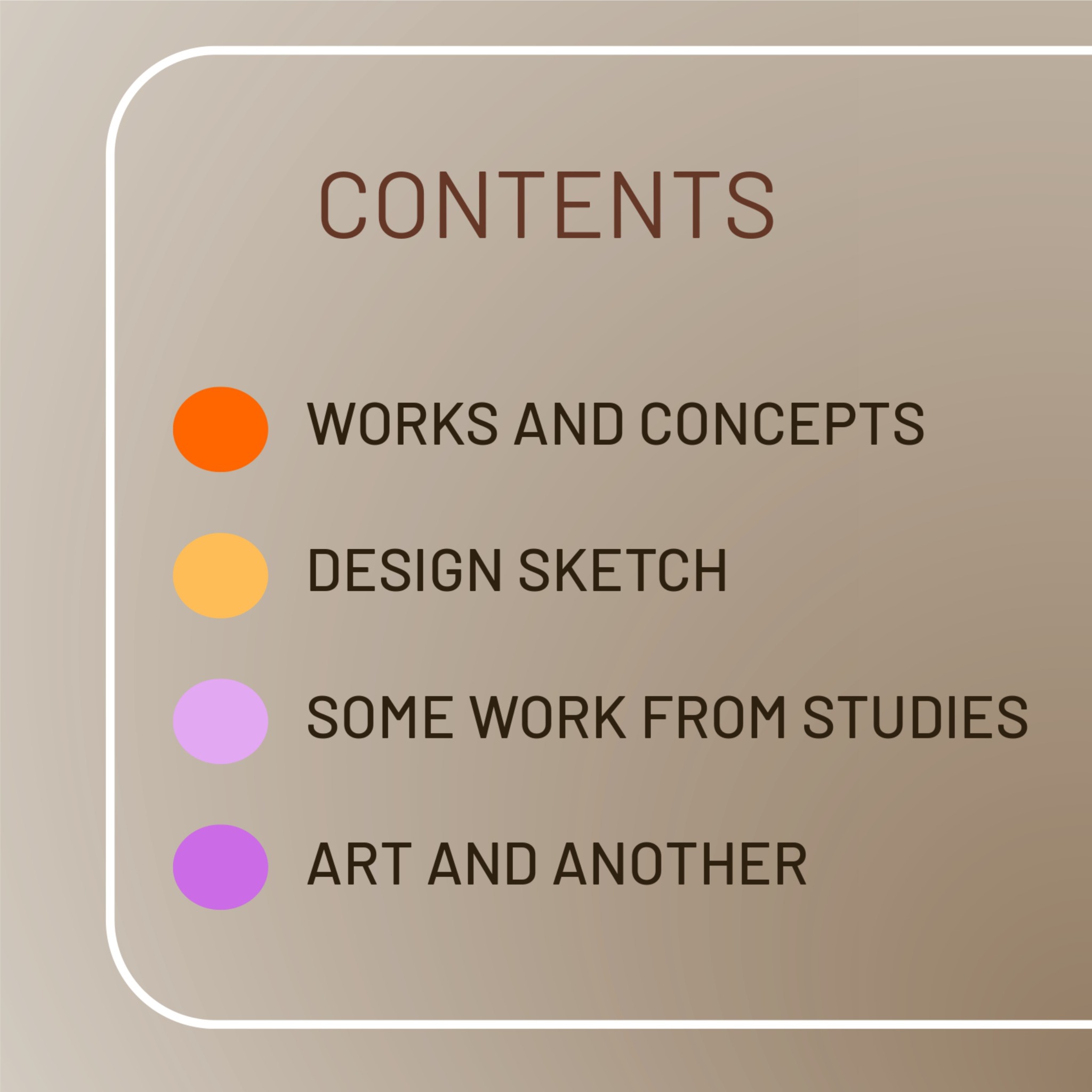 Grafika z listą zawartości: Works and Concepts, Design Sketch, Some Work From Studies, Art and Another. Kolorowe kropki obok tytułów. Beżowe tło.