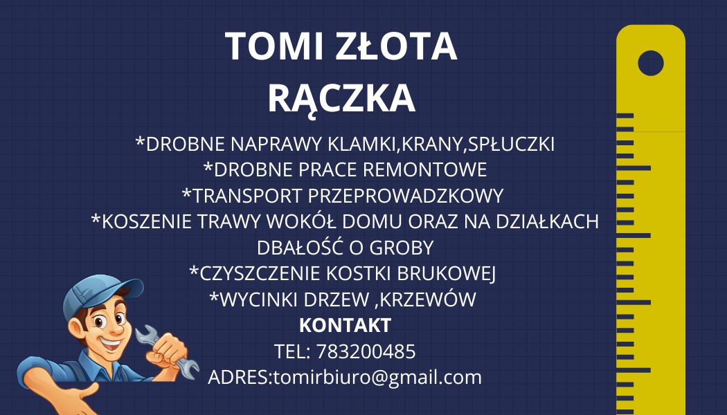 Grafika reklamowa: TOMI Złota Rączka. Oferta usług: drobne naprawy, remonty, przeprowadzki, koszenie trawy, czyszczenie kostki, wycinka drzew. Kontakt: tel, email.