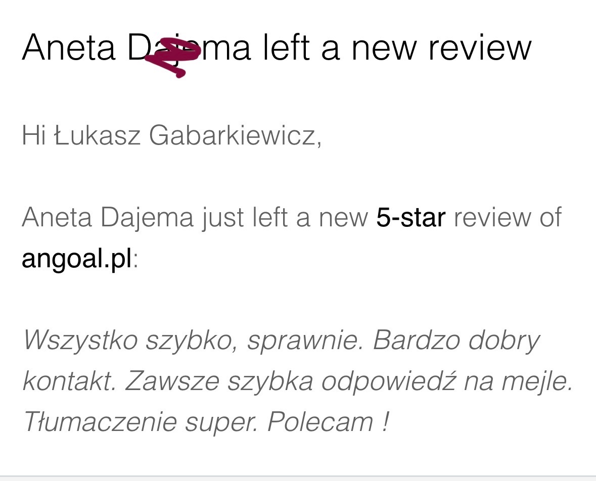 Opinia klientki Anety Dajema: 'Wszystko szybko, sprawnie. Bardzo dobry kontakt. Zawsze szybka odpowiedź na mejle. Tłumaczenie super. Polecam!' 5-star review of angoal.pl
