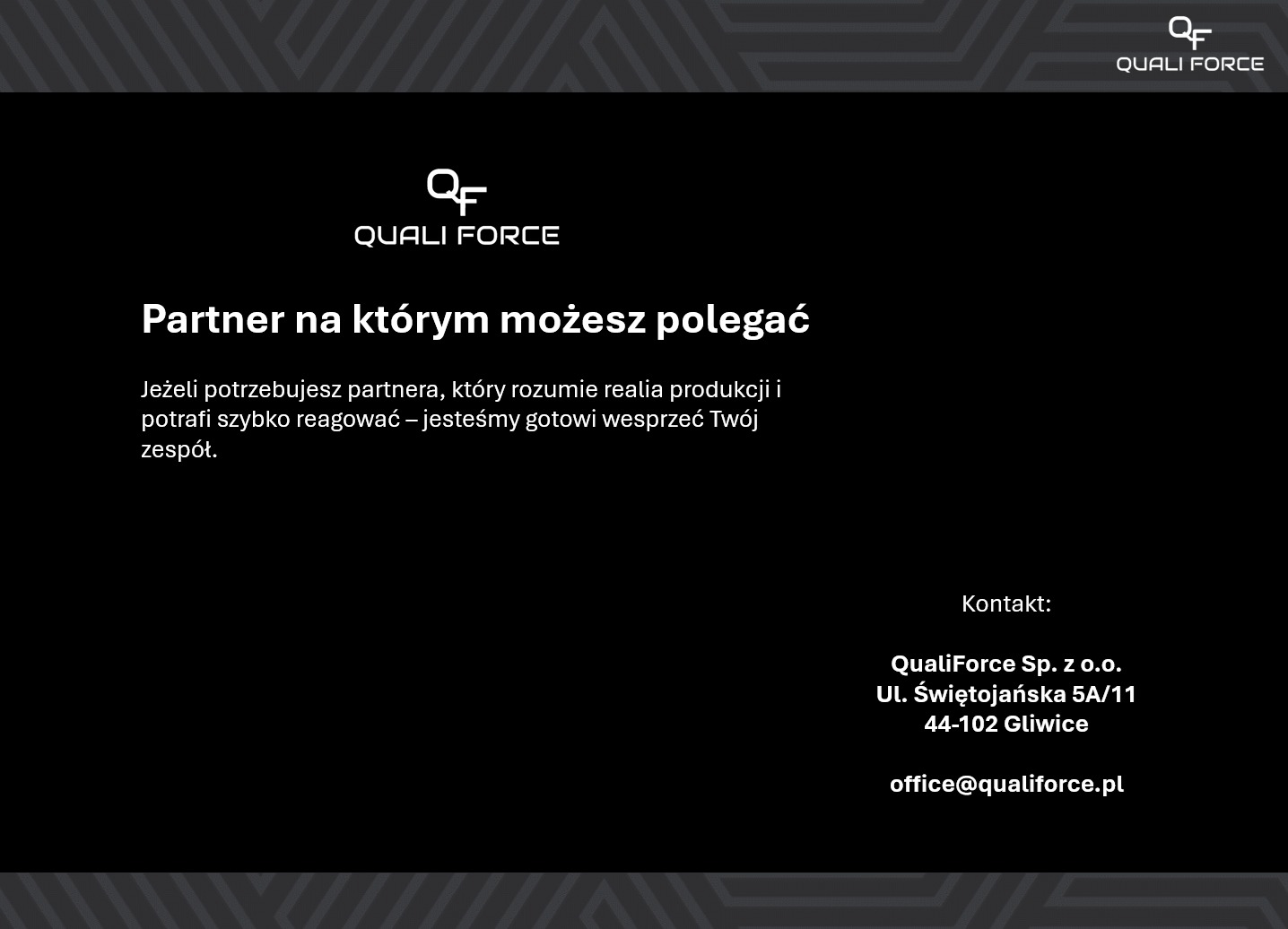 Grafika Quali Force: Partner na którym możesz polegać. Kontakt: QualiForce Sp. z o.o., Gliwice. Wsparcie zespołu, szybka reakcja, zrozumienie realiów produkcji.