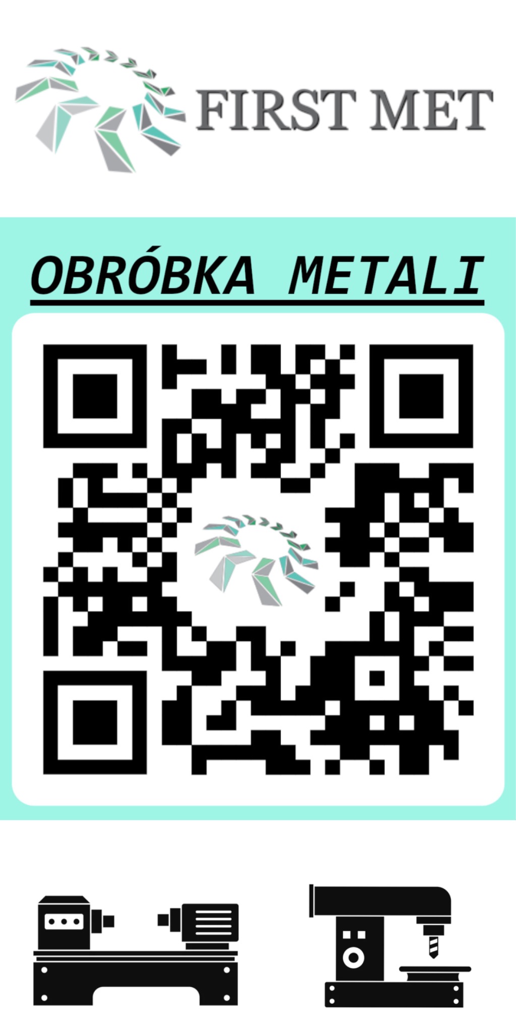 Grafika z napisem 'Obróbka Metali', kodem QR, logotypem firmy 'First Met' oraz ikonami tokarki i wiertarki. Całość na jasnym, turkusowym tle.
