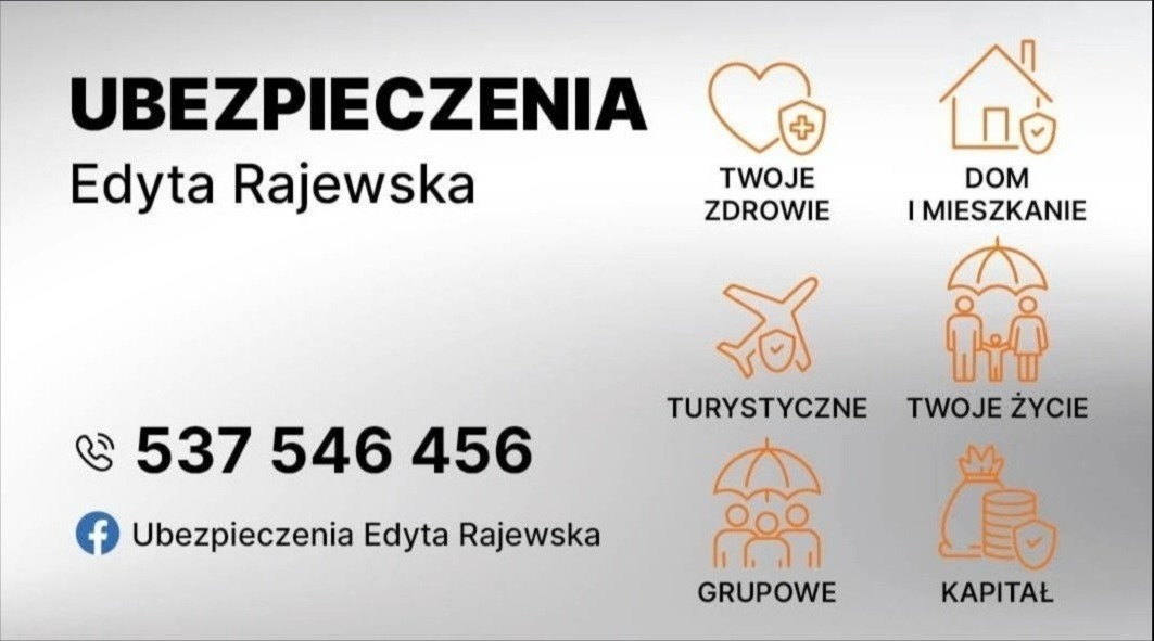 Oferta ubezpieczeń Edyty Rajewskiej: zdrowie, dom, turystyka, życie, grupowe, kapitał. Kontakt: 537 546 456. Facebook: Ubezpieczenia Edyta Rajewska.