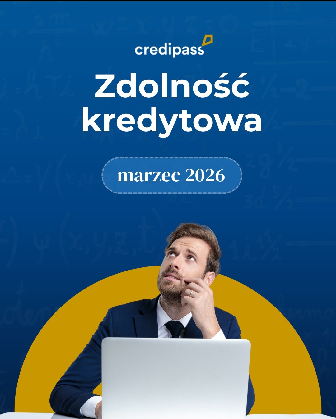 Grafika: Mężczyzna w garniturze z laptopem, zamyślony, na tle napisu 'Zdolność kredytowa' i logo firmy. Kolorystyka: niebiesko-żółta, data: marzec 2026.