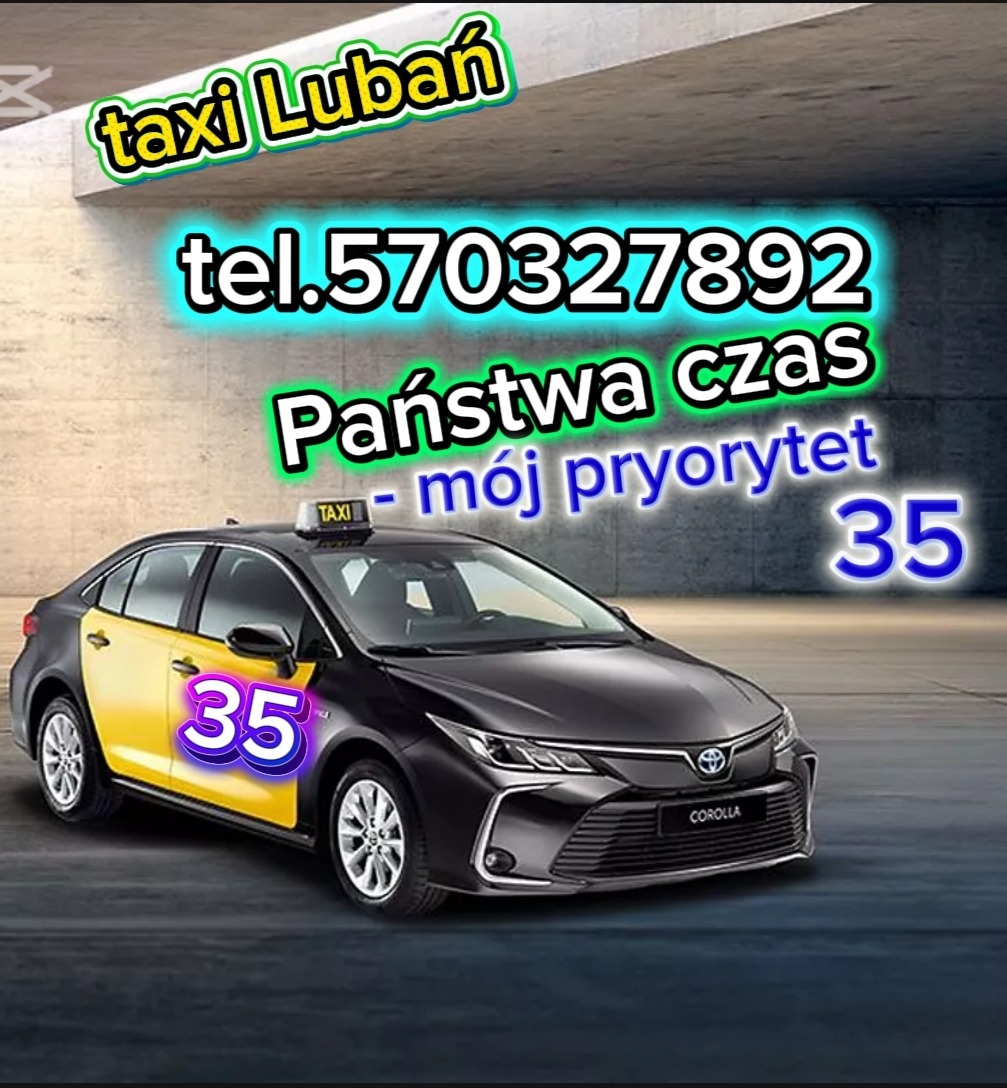 Czarno-żółta taksówka Toyota Corolla z numerem 35, neonowym napisem 'taxi Lubań', numerem telefonu i hasłem 'Państwa czas - mój priorytet'.