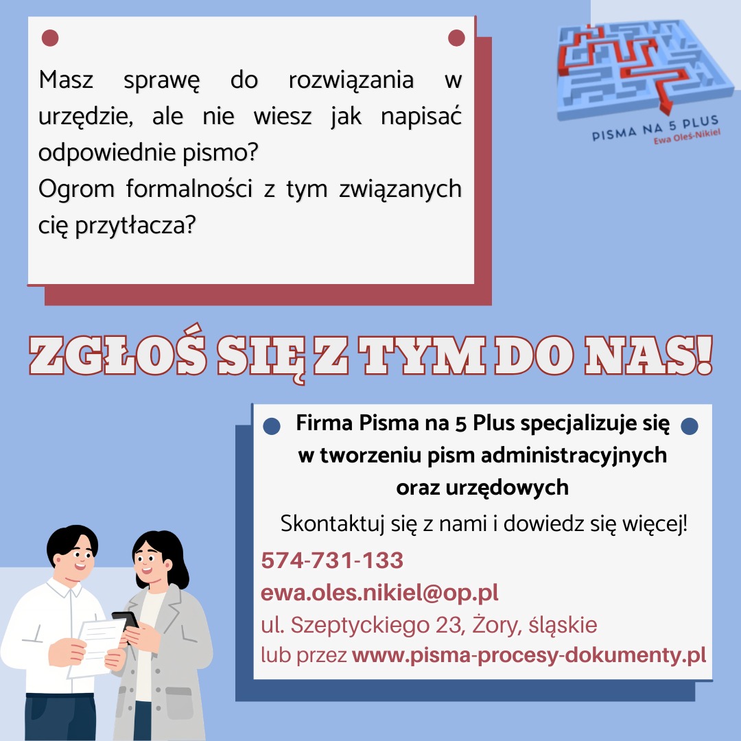 Pismo na 5 Plus: Tworzenie pism administracyjnych i urzędowych. Zgłoś się do nas! Kontakt: 574-731-133, ewa.oles.nikiel@op.pl, www.pisma-procesy-dokumenty.pl