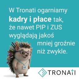 TRONATI SPÓŁKA Z OGRANICZONĄ ODPOWIEDZIALNOŚCIĄ - Turkusowy baner: 'W Tronati ogarniamy kadry i płace tak, że nawet PIP i ZUS wyglądają jakoś mniej groźnie niż zwykle.' Jeż z identyfikatorem HR i logo Tronati.