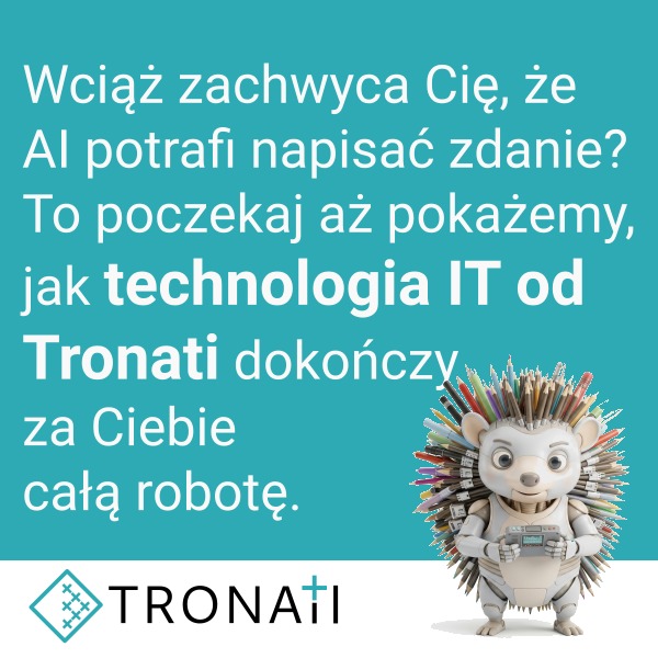 Grafika reklamowa Tronati: Robot-jeż z kredkami zamiast kolców, hasło o technologii IT i AI. Turkusowe tło, białe napisy, logo w lewym dolnym rogu.