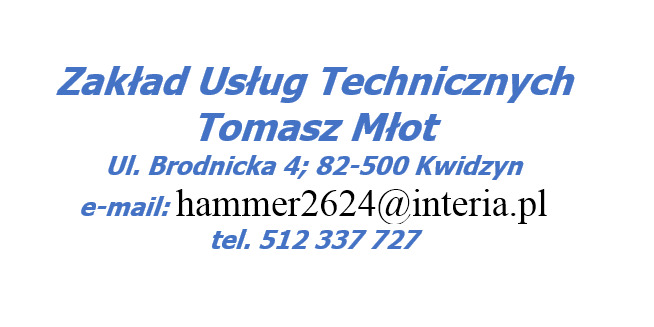Dane kontaktowe firmy: Zakład Usług Technicznych Tomasz Młot, adres, e-mail hammer2624@interia.pl i numer telefonu 512 337 727, Kwidzyn.