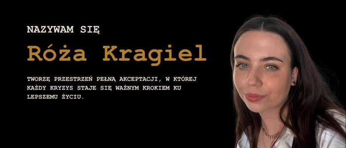 Portret kobiety, Róży Kragiel, z tekstem o tworzeniu przestrzeni akceptacji i przekształcaniu kryzysów w kroki ku lepszemu życiu na czarnym tle.