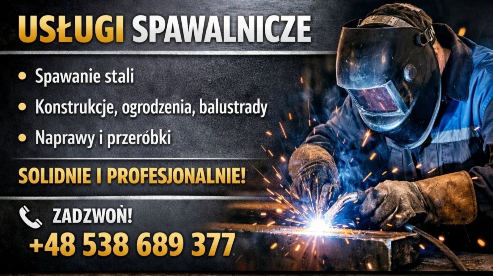 Plakat reklamowy usług spawalniczych: spawanie stali, konstrukcje, ogrodzenia, balustrady, naprawy i przeróbki. Spawacz w masce podczas pracy, iskry. Solidnie i profesjonalnie!