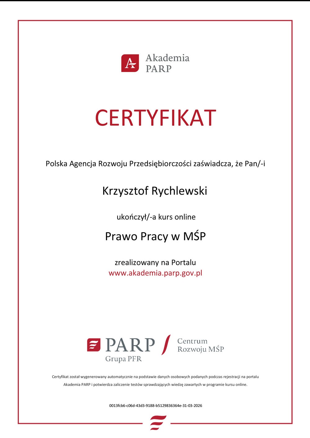 Certyfikat ukończenia kursu online z Prawa Pracy w MŚP przez Krzysztofa Rychlewskiego, wydany przez Akademię PARP, z datą ważności do 31-03-2026.