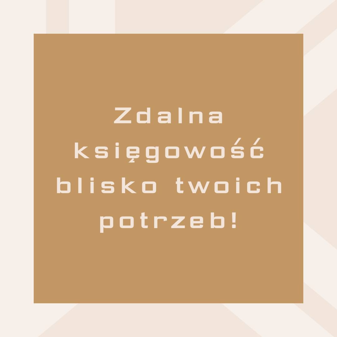Grafika z hasłem 'Zdalna księgowość blisko Twoich potrzeb!' na beżowym kwadracie z jasnym tłem. Nowoczesny font, prosta kompozycja, usługa online.