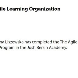 CO TERAZ Anna Liszewska - Certyfikat ukończenia programu The Agile Learning Organization przez Annę Liszewską w Josh Bersin Academy, podpisany przez Josh Bersin, z datą 25 sierpnia 2019.