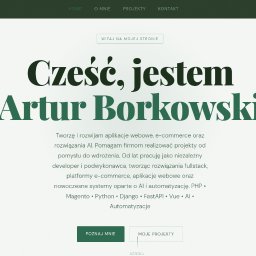 Artur Borkowski - Strona internetowa Artura Borkowskiego z zielonym motywem, prezentująca ofertę tworzenia aplikacji webowych i e-commerce z wykorzystaniem AI i nowoczesnych technologii.