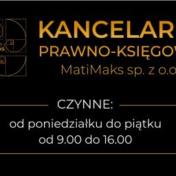 Kancelaria Prawno - Księgowa MatiMaks sp. z o.o. - Złoto-czarna grafika z logo złotego podziału i nazwą 'Kancelaria Prawno-Księgowa MatiMaks sp. z o.o.', prezentująca godziny otwarcia.