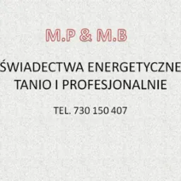 Tekst informacyjny: M.P & M.B, oferta na dokumenty potwierdzające charakterystykę energetyczną budynku, tanio i profesjonalnie, numer telefonu 730 150 407.
